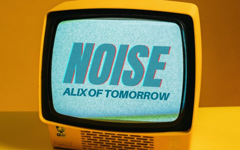Alix of Tomorrow_Noise